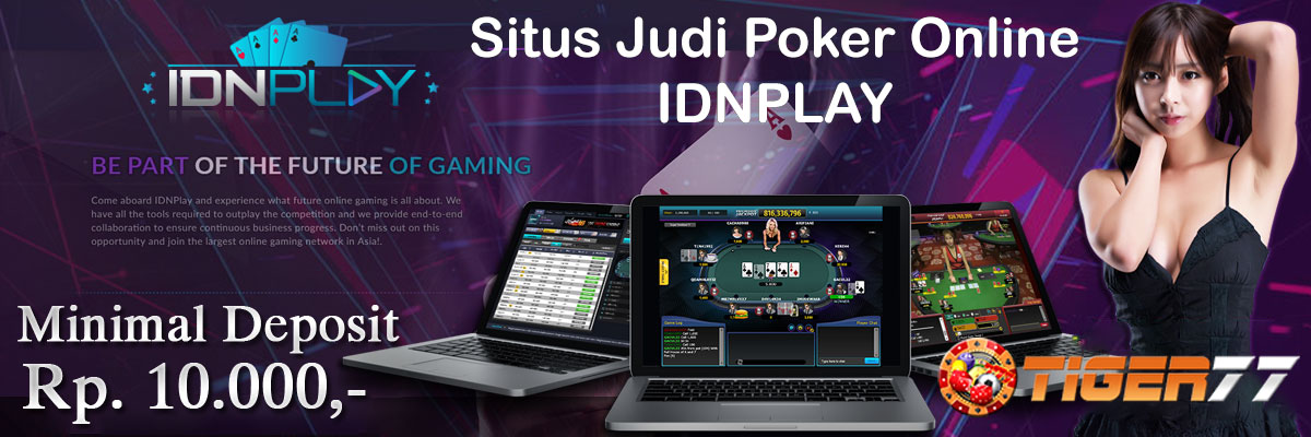 Daftar Situs Judi Game Poker Online IDNPlay Deposit Pulsa 10rb